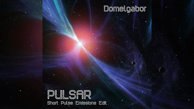PULSAR (Short Pulse Emissions Edit) (Domelgabor Reworked)
