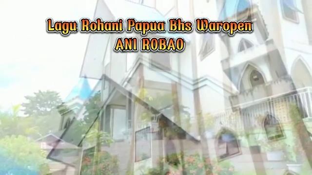 Lagu Rohani Papua Bhs Waropen SERA YESUS ANI ROBAO🎵🌱🌱