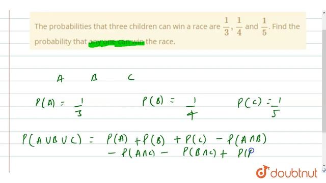The probabilities that three children can win a race are `1/3,1/4` and `1/5`. Find the probability смотреть онлайн