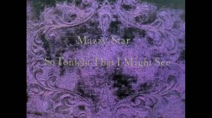 Mazzy Star - Fade into You