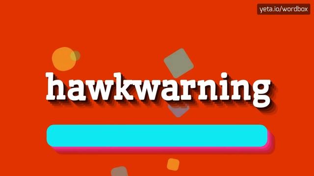 HAWKWARNING - HOW TO PRONOUNCE IT? #hawkwarning