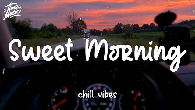 [Playlist] 2 Hour Morning Music To Start Your Day | Sweet Morning Chill Songs смотреть онлайн