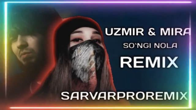 UZMIR & MIRA SO'NGI NOLA REMIX #uzmirmedia #hamdamsobirov #imron