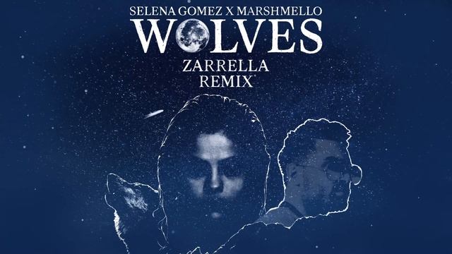 Selena Gomez, Marshmello - Wolves (Zarrella Remix) [Radio Edit] смотреть онлайн