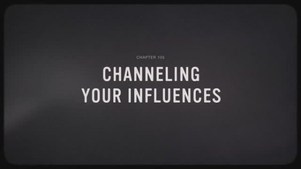 05 - Channeling Your Influences
