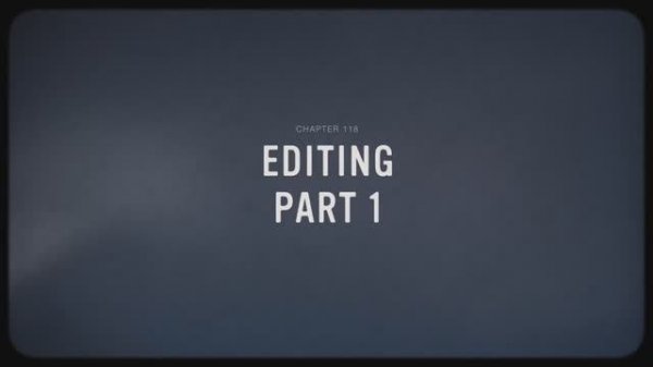 18 - Editing Part 1