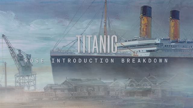 12.Titanic Rose Introduction Breakdown смотреть онлайн