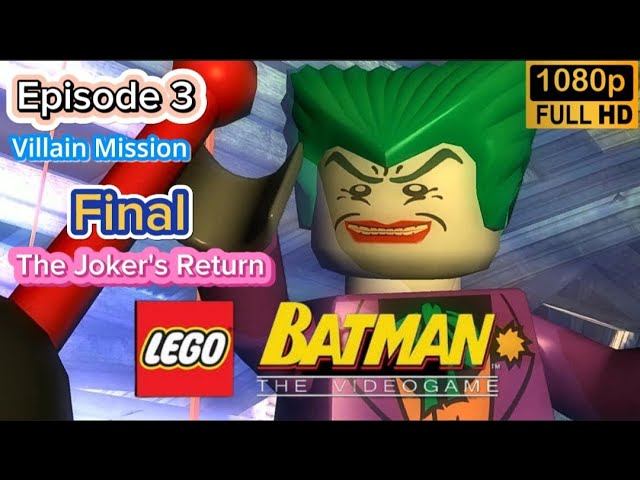 LEGO Batman:  The Videogame \ Villain Mission \ Final. The Joker's Return. (Episode 3)
