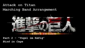 Attack on Titan - Marching Band, Part 2: Vogel im Käfig (Bird in Cage)