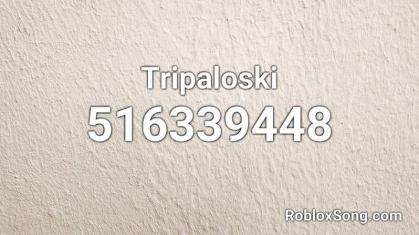 Tripaloski Roblox ID - Roblox Music Code