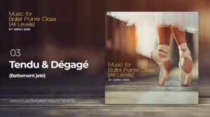 Tendu & Dégagé (Battement jeté) // Music for Ballet Pointe Class
