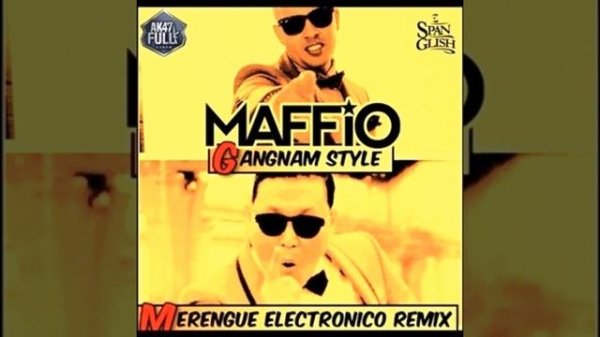 PSY ft Maffio - Gangnam Style (Merengue Electronico)