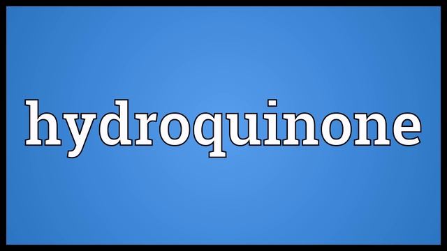 Hydroquinone Meaning смотреть онлайн