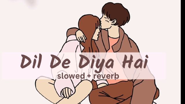Dil De Diya Hai slowed + reverb | Masti | Anand Raj Anand | Vivek Oberoi, Amrita, Ritesh Deshmukh смотреть онлайн