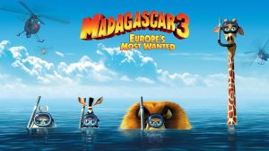 Мадагаскар 3 - Madagascar 3: Europe's Most Wanted