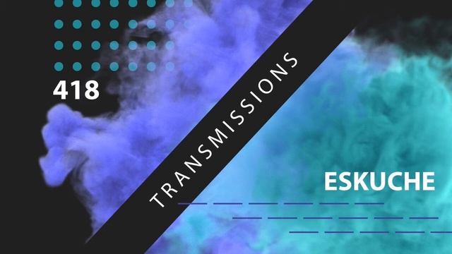Transmissions 418 with Eskuche смотреть онлайн