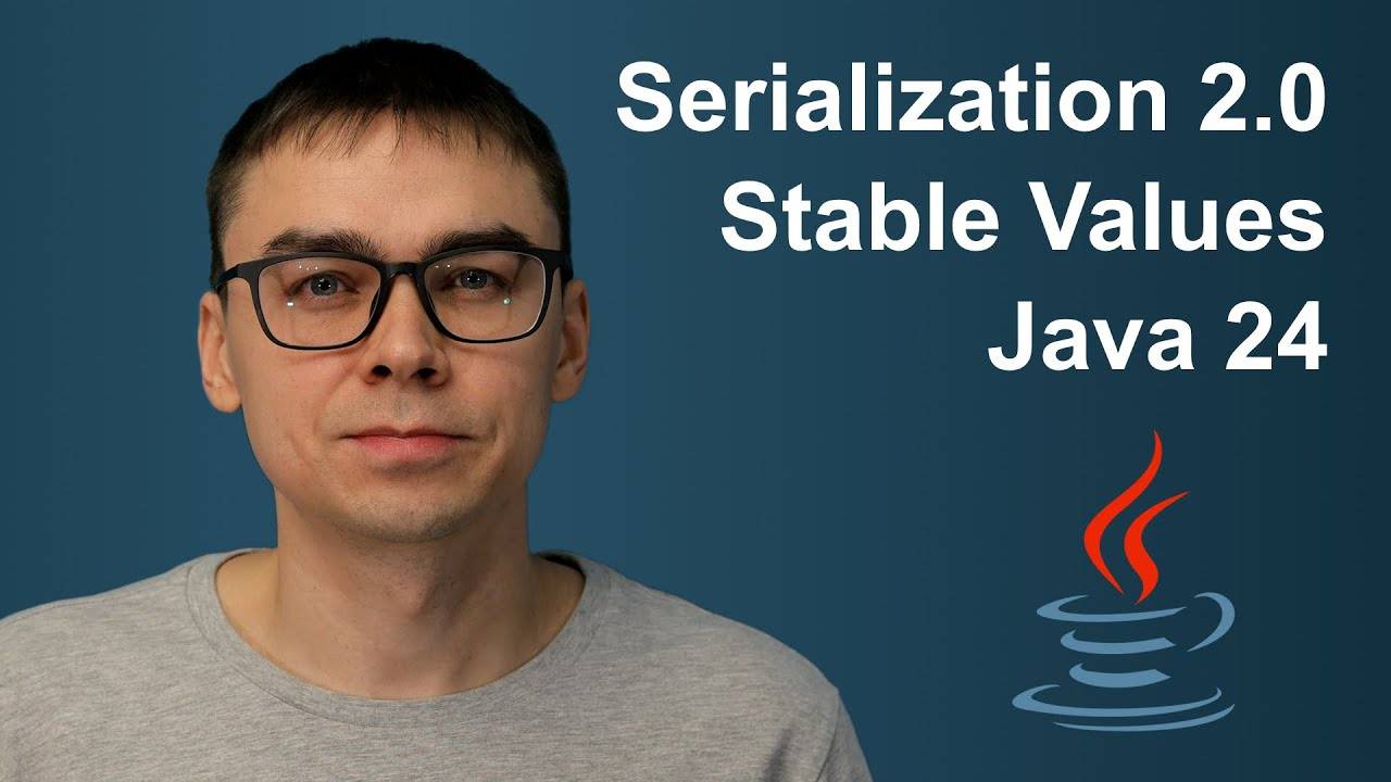 Новости Java #4. Java 24 стабилизировалась, Stable Values, Serialization 2.0. смотреть онлайн