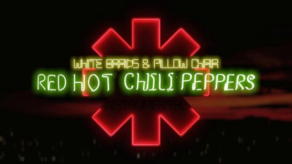Red Hot Chili Peppers - White Braids & Pillow Chair [Instrumental-Ized]