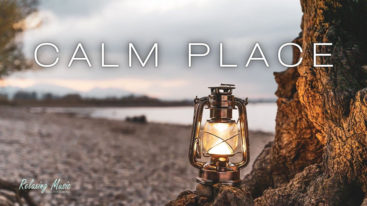 Calm Place | Beautiful Chill Music Mix