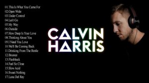 Calvin Harris Greatest Hits - Best Songs of Calvin Harris 2018
