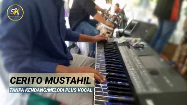 CERITO MUSTAHIL - TANPA KENDANG/MELODI PLUS VOCAL |• SK MUSIC PRODUCTION смотреть онлайн