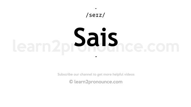 How to pronounce Sais | English pronunciation смотреть онлайн