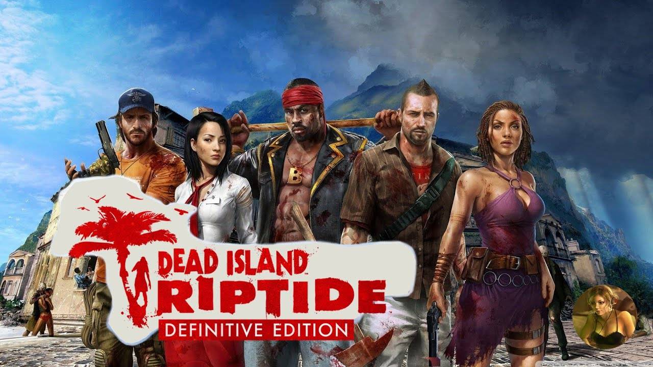 Dead Island: Riptide Definitive Edition СТРИМ № 02 ЭТО ХОХМА смотреть онлайн
