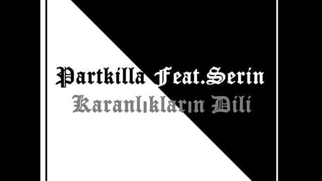 PartKilla Feat. Serin - Karanlıkların Dili (2012) смотреть онлайн