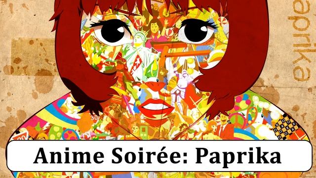 Anime Soirée: PAPRIKA Analysis смотреть онлайн