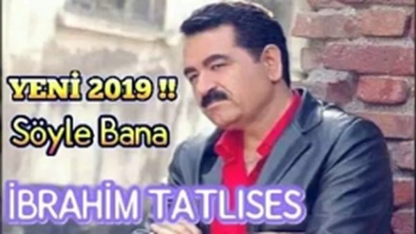 İbrahim Tatlıses Söyle Bana YENİ 2019 !!