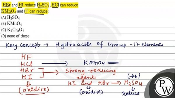 \( \mathrm{HBr} \) and \( \mathrm{HI} \) reduce \( \mathrm{H}_{2} \mathrm{SO}_{4}, \mathrm{HCl} ...