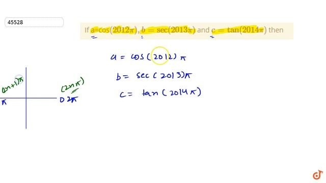 If a=cos`(2012pi),b=sec(2013pi)` and `c=tan(2014pi)` then смотреть онлайн