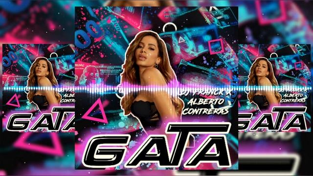 Gata - Anitta Feat. Chencho Corleone ( ☆DJ Franck X Alberto Contreras Remix 2022☆ )