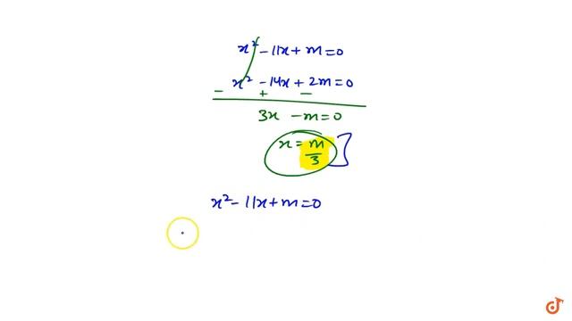 Find the value of m for which the quadratic equations `x^2-11x+m=0` and `x^2-14x+2m=0` may have... смотреть онлайн