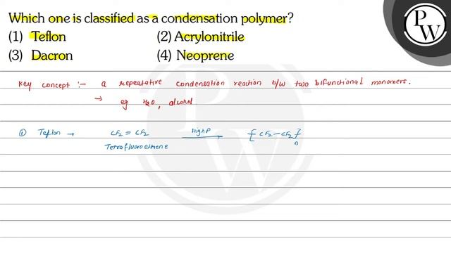 Which one is classified as a condensation polymer? P (1) Teflon (2) Acrylonitrile W (3) Dacron смотреть онлайн