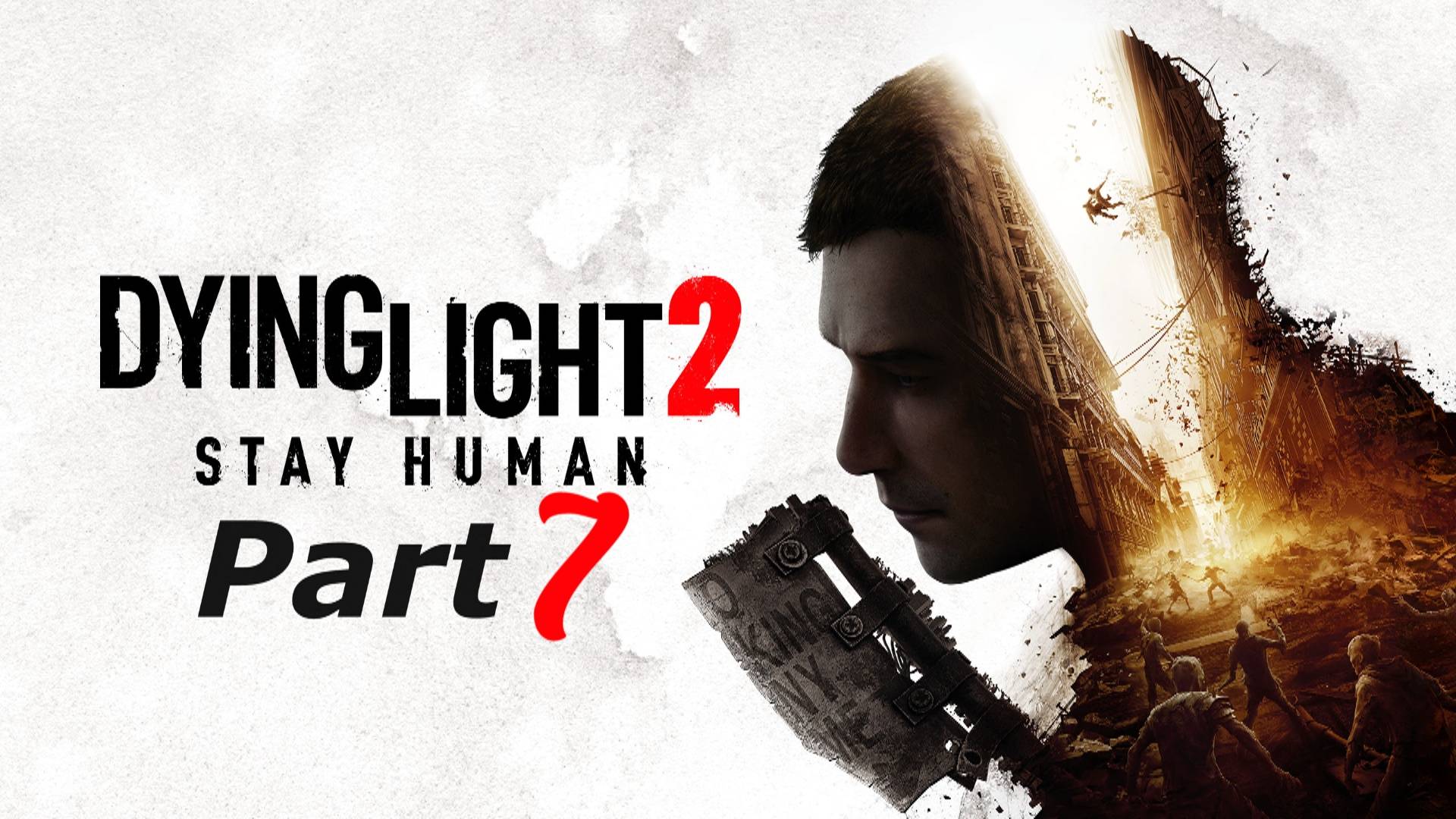 Dying Light 2: Stay Human. Часть 7 смотреть онлайн