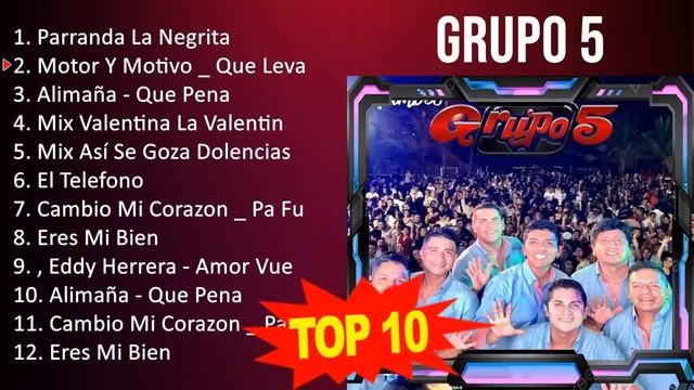 Grupo 5 2023 - 10 Grandes Exitos - Parranda La Negrita, Motor Y Motivo _ Que Levante La Mano _ T...