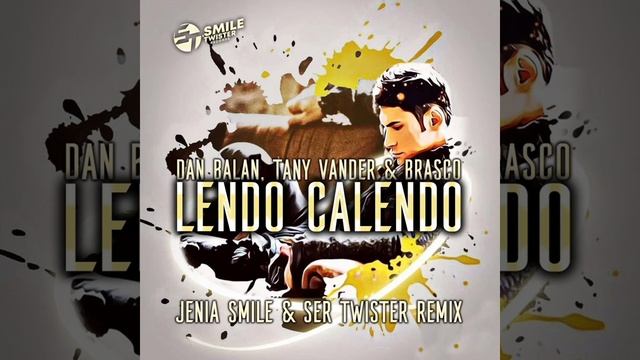 Dan Balan, Tany Vander & Brasco - Lendo Calendo (Jenia Smile & Ser Twister Remix) _ GonSu Music