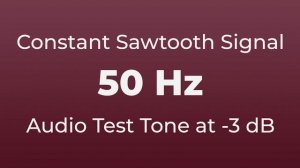 50 Hz Sound Audio Test Tone | 50 Hertz Sawtooth Signal