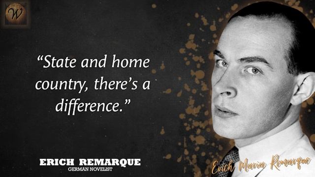 Erich Maria Remarque's Short And Accurate Quotes That Astound You.