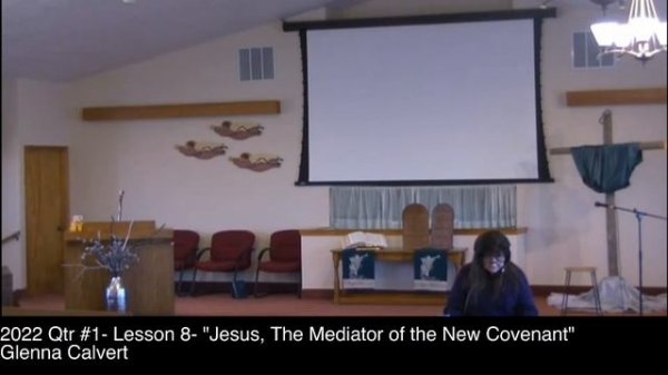 2022 Qtr 1 Lesson 8, "Jesus, The Mediator of the New Covenantl" -presented by Glenna Calvert
