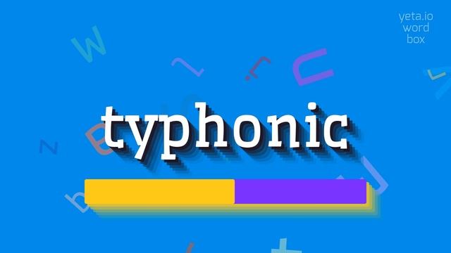 HOW TO SAY TYPHONIC? смотреть онлайн