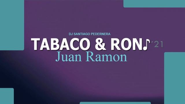 TABACO Y RON - (Interludio Mc Dues) - Dj Santiago Pedernera - JUAN RAMON смотреть онлайн