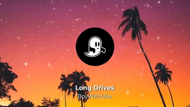 BoyWithUke - Long Drives | Yeah, I can't do these long drives sittin' in the back seat... смотреть онлайн