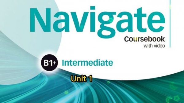 Navigate B1+ Intermediate Unit 1