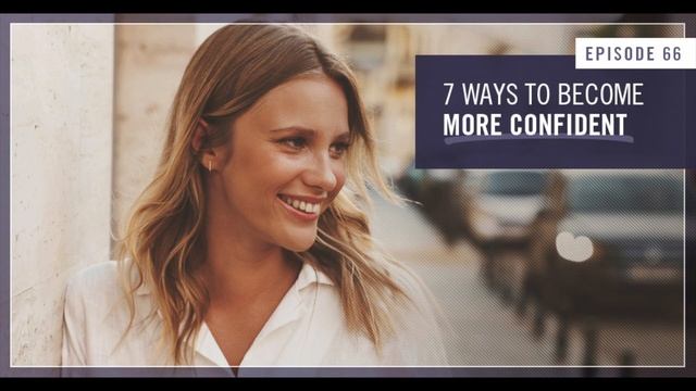 7 Ways to Become More Confident - Empowered Wife Podcast With Laura Doyle EP #66 смотреть онлайн