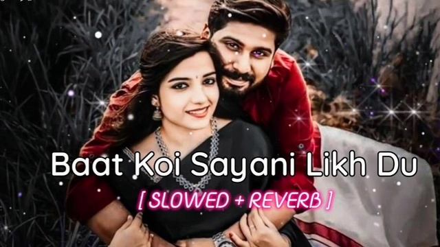 Baat Koi Sayani Likh Du__( slowed and reverb )__ lofi music_ mm music 83 ✨ смотреть онлайн