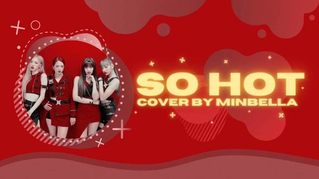 SO HOT – BLACKPINK | cover by minbella ༄ смотреть онлайн