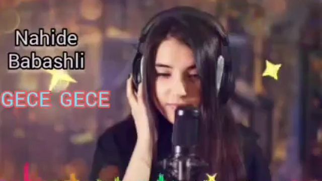 Nahide Babashli Gece Gece 2021 ( Азербайджанский песни )
