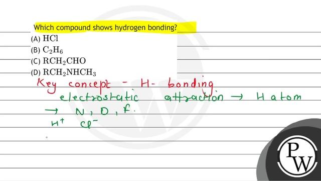 Which compound shows hydrogen bonding?
(A) \( \mathrm{HCl} \)
(B) \( \mathrm{C}_{2} \mathrm{H}_{... смотреть онлайн